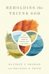 Beholding the Triune God: The Inseparable Work of Father, Son, and Spirit
